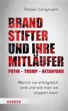 Rafael Seligmann - Brandstifter und ihre Mitläufer - Putin - Trump - Netanyahu