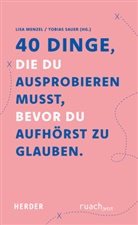 Menzel, Lisa Menzel, Sauer, Tobias Sauer - 40 Dinge, die du ausprobieren musst, bevor Du aufhörst zu glauben