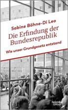 Sabine Böhne-Di Leo - Die Erfindung der Bundesrepublik