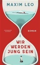 Maxim Leo - Wir werden jung sein
