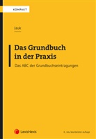 Anton Jauk - Das Grundbuch in der Praxis