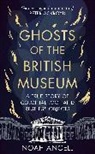 Noah Angell, Angell Noah - Ghosts of the British Museum