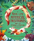 Anita Ganeri - Real-life Mythical Creatures and Their Stories of Survival