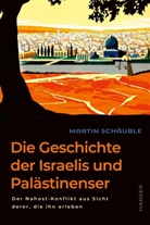 Martin Schäuble - Die Geschichte der Israelis und Palästinenser