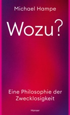 Michael Hampe - Wozu?