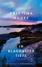 Kristina Hauff - In blaukalter Tiefe
