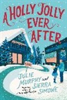 Julie Murphy, Julie Murphy, Sierra Simone, Sierra Simone - A Holly Jolly Ever After