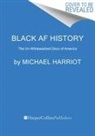 Michael Harriot, Michael Harriot - Black AF History