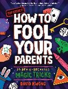 David Kwong, David Kwong, Michael Korfhage, Michael Korfhage - How to Fool Your Parents