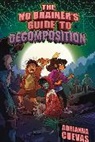 Adrianna Cuevas - The No-Brainer's Guide to Decomposition