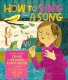 Kwame Alexander, Alexander Kwame, Randy Preston, Melissa Sweet - How to Sing a Song
