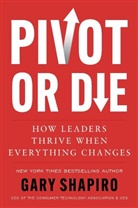 Gary Shapiro - Pivot or Die