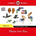 Eric Carle, Ladybird - Ladybird Readers Beginner Level Eric Carle There Are Ten ELT Graded
