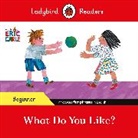 Eric Carle, Ladybird - Ladybird Readers Beginner Level Eric Carle What Do You Like ELT