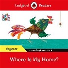 Eric Carle, Ladybird - Ladybird Readers Beginner Level Eric Carle Where Is My Home ELT
