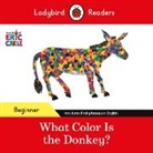 Eric Carle, Ladybird - Ladybird Readers Beginner Level Eric Carle What Color Is The Donkey