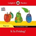 Eric Carle, Ladybird - Ladybird Readers Beginner Level Eric Carle It is Friday ELT Graded