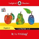 Eric Carle, Ladybird - Ladybird Readers Beginner Level Eric Carle It is Friday ELT Graded