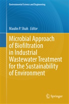 Maulin P Shah, Maulin P Shah, Maulin P. Shah - Microbial Approach of Biofiltration in Industrial Wastewater Treatment for the Sustainability of Environment