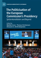 Matilde Ceron, Thomas Christiansen, Dionyssis G. Dimitrakopoulos, Dionyssis G Dimitrakopoulos - The Politicisation of the European Commission's Presidency