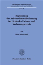 Thies Wahnschaffe - Regulierung der Arbeitnehmerüberlassung im Lichte des Unions- und Verfassungsrechts.