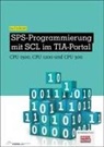 Karl Schmitt - SPS-Programmierung mit SCL im TIA-Portal