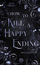 Anny Thorn, Heartcraft-Verlag - How to kill a Happy Ending