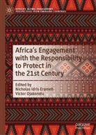 Nicholas Idris Erameh, Nicholas Idris Erameh, Ojakorotu, Victor Ojakorotu - Africa's Engagement with the Responsibility to Protect in the 21st Century