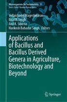 Udai B Singh, Anil K Saxena et al, Vellaichamy Mageshwaran, Anil K Saxena, Anil K. Saxena, Harikesh Bahadur Singh... - Applications of Bacillus and Bacillus Derived Genera in Agriculture, Biotechnology and Beyond