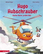 Michael Engler, René Amthor - Hugo Hubschrauber - Kleiner Motor, großer Mut