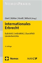 Walter Gierl, Andreas Köhler, Ludwig Kroiß, Ludwig Kroiss u a, Harald Wilsch - Internationales Erbrecht