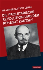 Wladimir Iljitsch Lenin - Die proletarische Revolution und der Renegat Kautsky