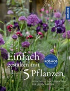 Lucy Bellamy - Einfach gestalten mit 5 Pflanzen