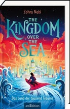 Zohra Nabi, Tom Clohosy Cole - The Kingdom over the Sea - Das Land der tausend Träume (The Kingdom over the Sea 1)
