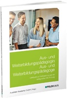 Ausbilder-Akademie GmbH, Ausbilder-Akademie GmbH (Hrsg ), Ausbilder-Akademie GmbH (Hrsg., Ausbilder-Akademie GmbH (Hrsg.), Andreas Eiling, Le - Aus- und Weiterbildungspädagogin/Aus- und Weiterbildungspädagoge