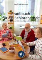 Siegfried Seltmann, Motifant Media-Verlag, Motifant Media-Verlag - Praxisbuch für die Seniorenarbeit