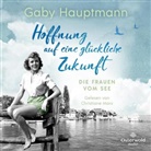 Gaby Hauptmann, Christiane Marx - Hoffnung auf eine glückliche Zukunft, 2 Audio-CD, 2 MP3 (Hörbuch)
