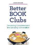 Sara Kugler - Better Book Clubs - Deepening Comprehension and Elevating Conversation