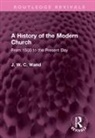 J. W. C. Wand - History of the Modern Church