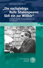 Viktoria Funk-Nesic, Viktoria Funk-Nešić - "Die nachgiebige Reife Shakespeares lädt ein zur Willkür"