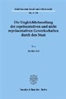 Martin Eitel - Die Ungleichbehandlung der repräsentativen und nicht repräsentativen Gewerkschaften durch den Staat.