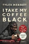 Tyler Merritt, James Iglehart, Jimmy Kimmel, Milton Merrit, Jerrie Elaine Merritt, Tyler Merritt - I Take My Coffee Black (Audio book)