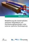Martin Adams - Modellierung der katastrophalen optischen Degradation von Hochleistungslaserdioden unter externer optischer Rückkopplung