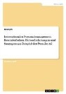 Anonymous - Internationales Personalmanagement. Besonderheiten, Herausforderungen und Strategien am Beispiel der Porsche AG