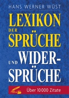 Hans Werner Wüst - Lexikon der Sprüche und Widersprüche