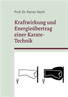 Prof Dr Rainer Veyhl, Prof. Dr. Rainer Veyhl, Rainer Veyhl - Kraftwirkung und Energieübertrag einer Karate-Technik