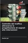 Sachin Jat - Controllo del traffico attraverso la progettazione di segnali alle intersezioni