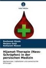 Roshanak Ghods, Narjess Gorji, Reihaneh Moieni - Hijamat-Therapie (Nass-Schröpfen) in der persischen Medizin