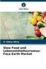 H Gökay Meriç, H. Gökay Meriç - Slow Food und Lebensmitteltourismus: Foça Earth Market