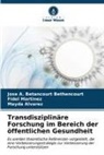 Alv, Mayda Alvarez, Jose A Betancourt Bethencourt, Jose A. Betancourt Bethencourt, Fidel Martinez - Transdisziplinäre Forschung im Bereich der öffentlichen Gesundheit